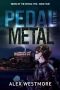 [Riders of the Apocalypse 04] • Pedal to the Metal (Riders of the Apocalypse Book 4)